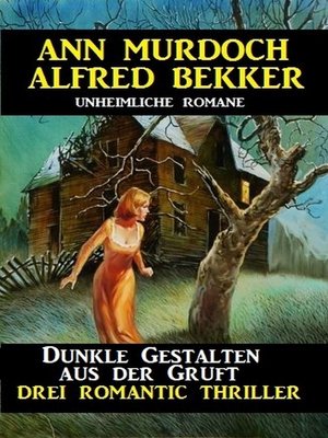 cover image of Dunkle Gestalten aus der Gruft--Drei Romantic Thriller